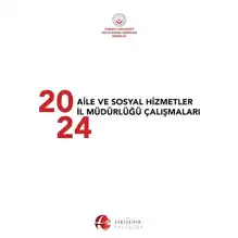 Eskişehir Aile ve Sosyal Hizmetler Müdürlüğü 2024 Raporu