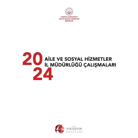 Eskişehir Aile ve Sosyal Hizmetler Müdürlüğü 2024 Raporu